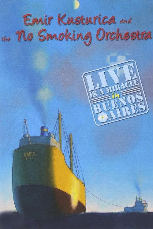 Emir Kusturica and the No Smoking Orchestra - Live is a Miracle in Buenos Aires 2005 official movie poster