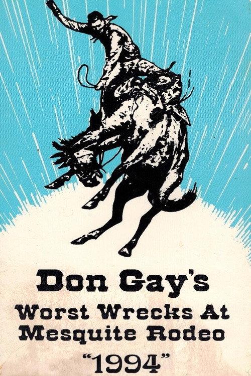 Don Gay's Worst Wrecks At Mesquite Rodeo 1994 1995 official movie poster