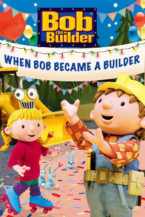 Bob the Builder: When Bob Became a Builder 2006 official movie poster