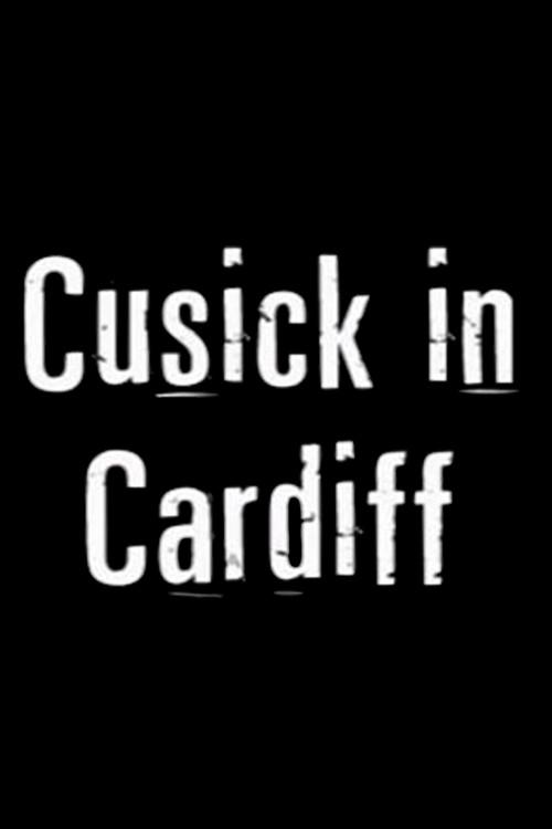 Cusick in Cardiff 2010 official movie poster