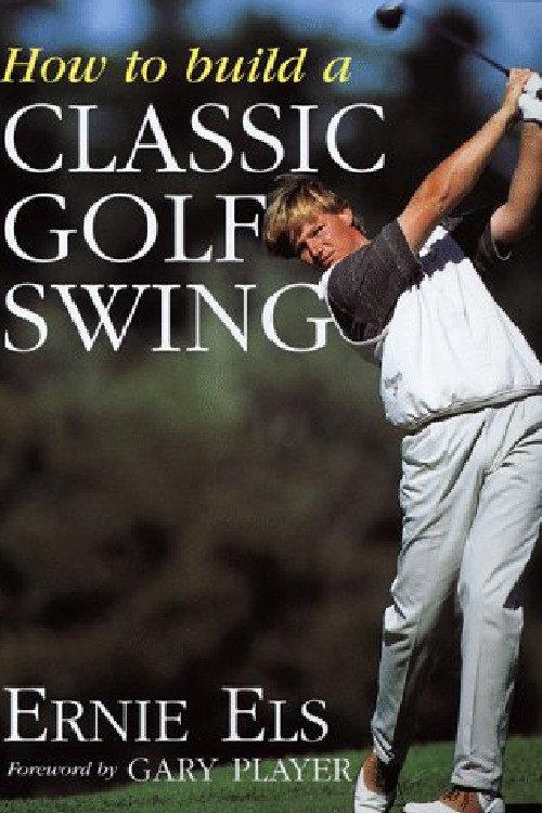 Ernie Els: How to Build a Classic Swing 1999 official movie poster