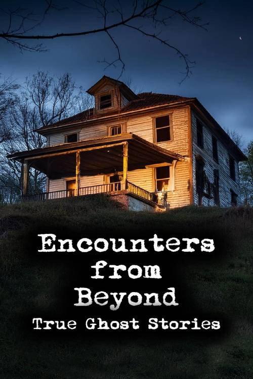 Encounters from Beyond: True Ghost Stories 2024 official movie poster