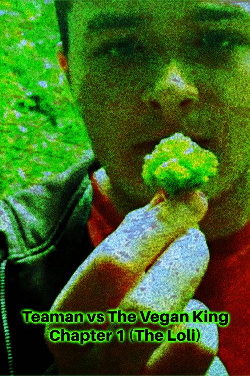 Teaman vs The Vegan King Chapter 1 (The Loli) 2020 official movie poster
