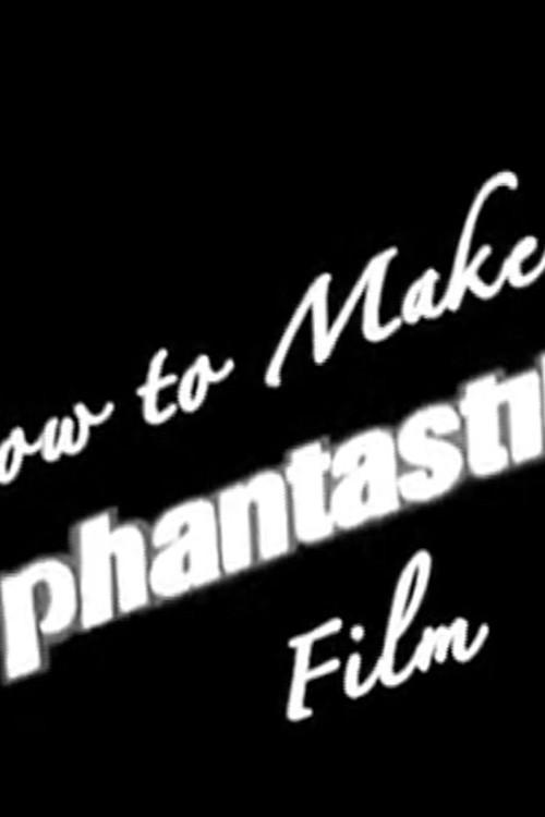 How to Make a Phantastik Film 2003 official movie poster