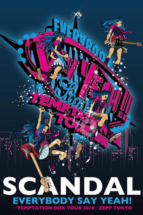 SCANDAL - EVERYBODY SAY YEAH! -TEMPTATION BOX TOUR 2010- ZEPP TOKYO 2011 official movie poster