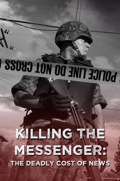 Killing the Messenger: The Deadly Cost of News 2013 official movie poster