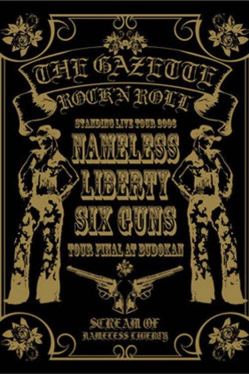 the GazettE STANDING TOUR 2006 NAMELESS LIBERTY SIX GUNS TOUR FINAL AT BUDOKAN 2006 official movie poster