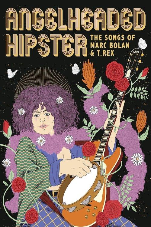 AngelHeaded Hipster: The Songs of Marc Bolan & T. Rex 2023 official movie poster