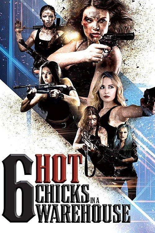 Six Hot Chicks in a Warehouse 2019 official movie poster