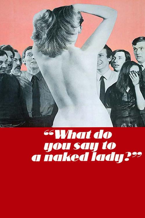 What Do You Say to a Naked Lady? 1970 official movie poster