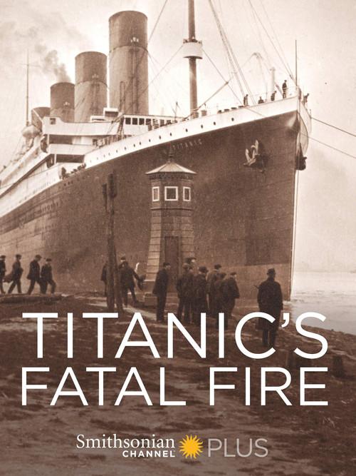Titanic's Fatal Fire 2017 official movie poster