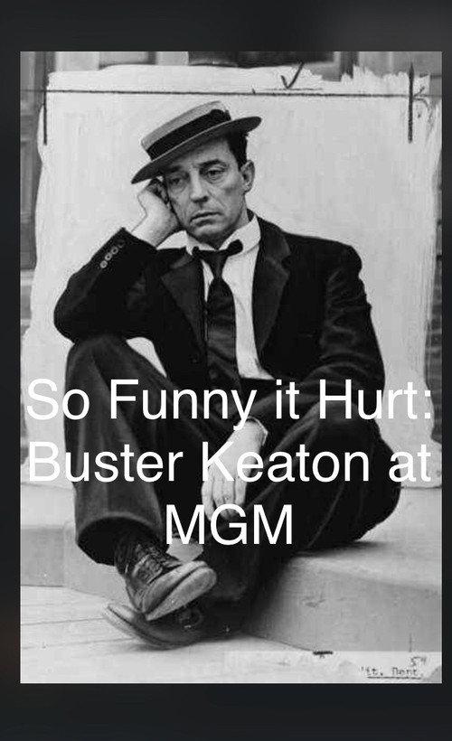 So Funny It Hurt: Buster Keaton & MGM 2004 official movie poster