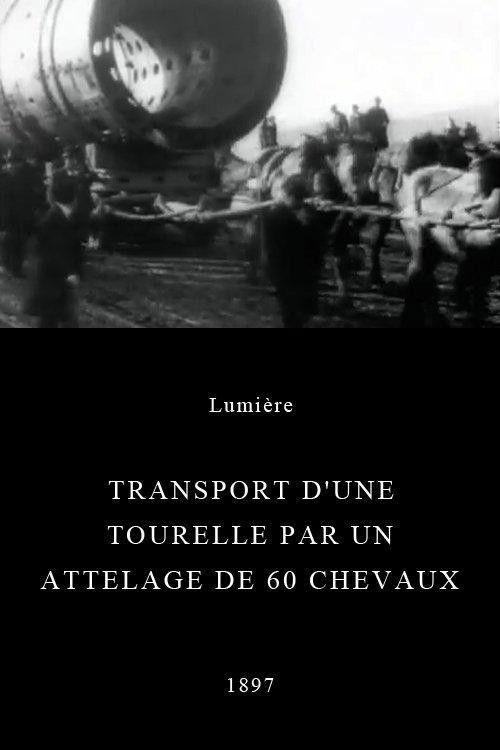 Transport of a Turret by a Team of 60 Horses 1897 official movie poster