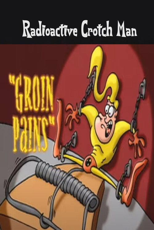 Radioactive Crotch Man in: Groin Pains 2000 official movie poster