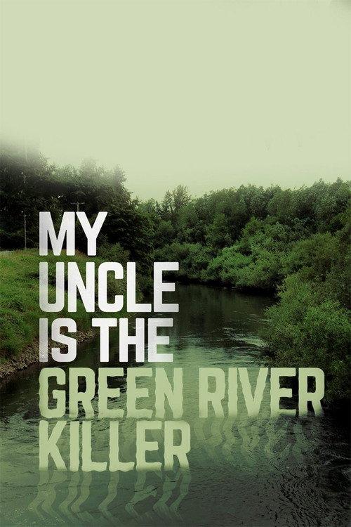 My Uncle Is the Green River Killer 2014 official movie poster
