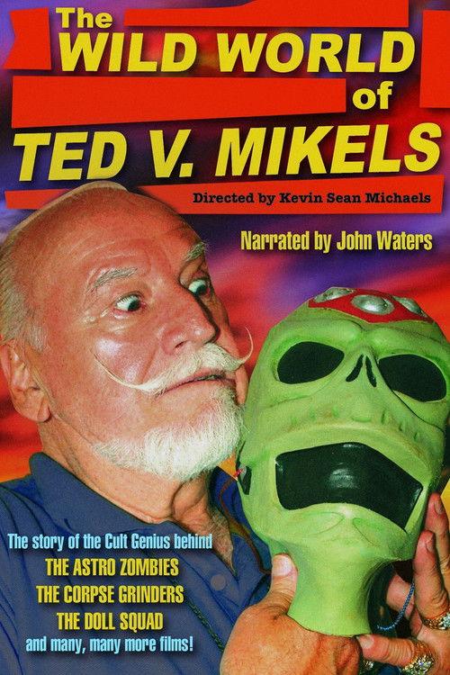 The Wild World of Ted V. Mikels 2008 official movie poster