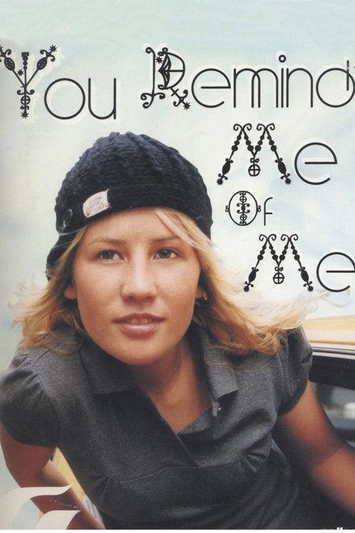 You Remind Me of Me 2005 official movie poster