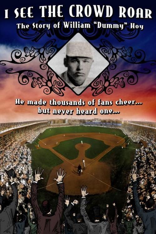 I See The Crowd Roar: The Story of William Dummy Hoy 2007 official movie poster