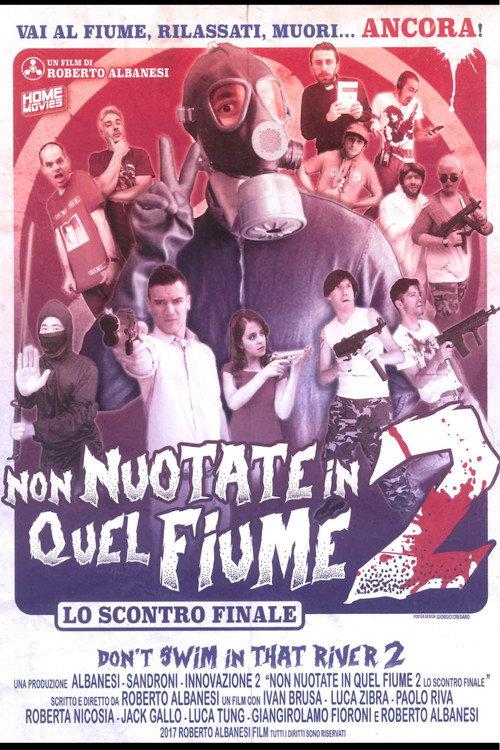 Non Nuotate In Quel Fiume 2: Lo Scontro Finale 2017 official movie poster