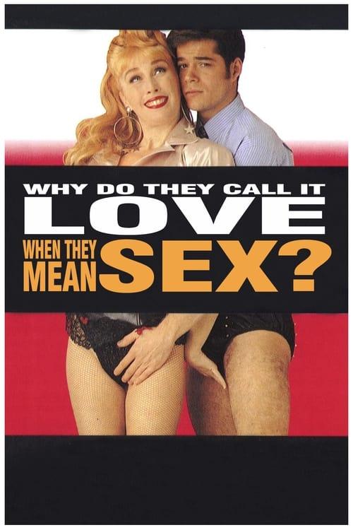 Why Do They Call It Love When They Mean Sex? 1993 official movie poster