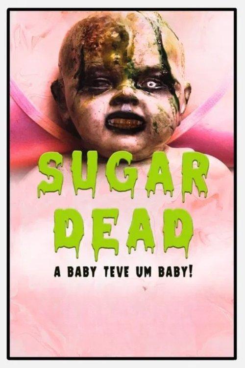 Sugar Dead - A Baby teve um Baby! 2025 official movie poster