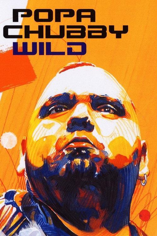 Popa Chubby - Wild Live! 2005 official movie poster