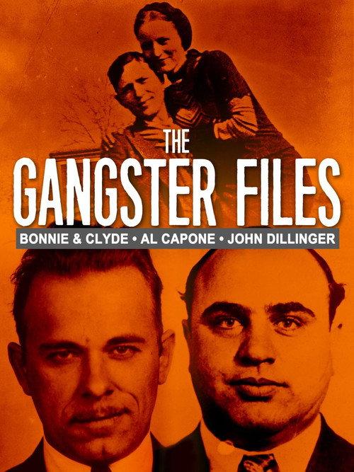 The Gangster Files: Bonnie and Clyde, Al Capone, John Dillinger 2017 official movie poster