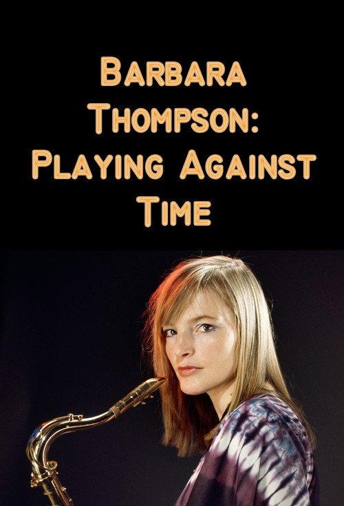 Barbara Thompson: Playing Against Time 2012 official movie poster