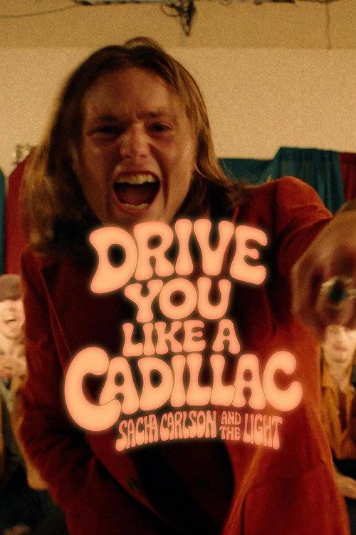 Sacha Carlson and the Light: Drive You Like a Cadillac 2025 official movie poster
