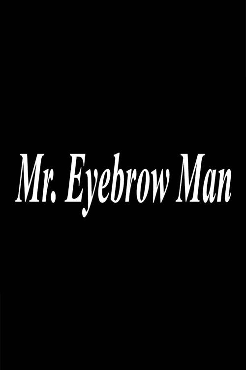 Mr. Eyebrow Man 2020 official movie poster