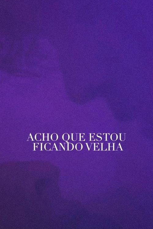 Acho Que Estou Ficando Velha 2021 official movie poster