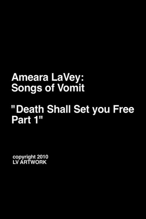 Ameara LaVey: Songs of Vomit "Death Shall Set you Free Part 1" 2012 official movie poster