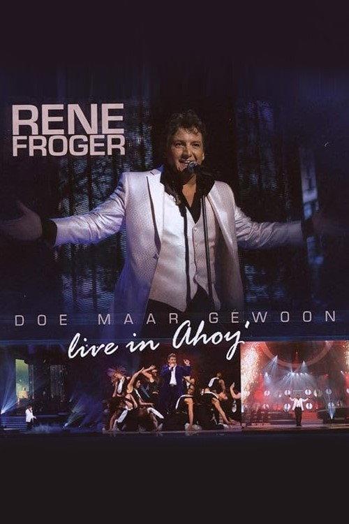 Rene Froger - Doe Maar Gewoon Live In Ahoy 2008 official movie poster