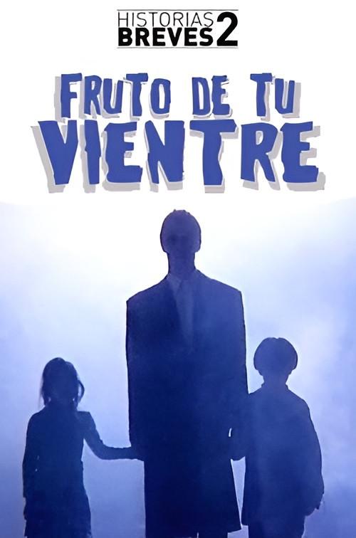 Historias Breves II: Fruto de tu vientre 1996 official movie poster