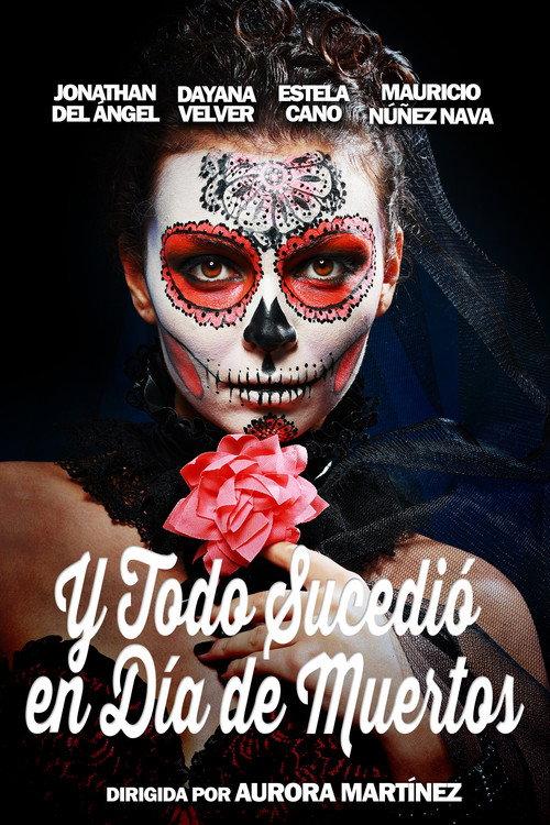 And Everything Happened on the Day of the Dead 2015 official movie poster