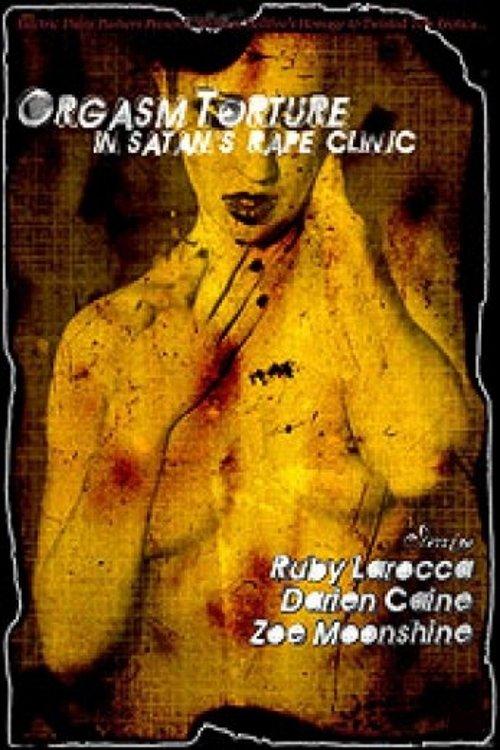 Orgasm Torture in Satan's Rape Clinic 2004 official movie poster