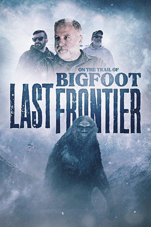 On The Trail of Bigfoot: The Last Frontier 2022 official movie poster