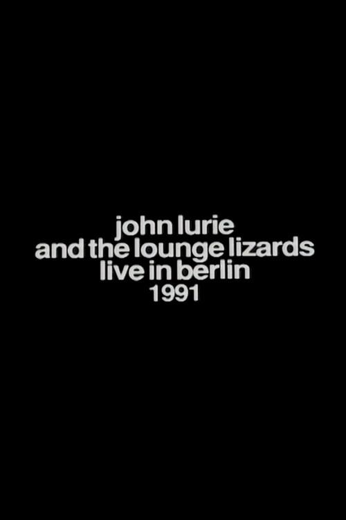 John Lurie and the Lounge Lizards Live in Berlin 1991 1992 official movie poster