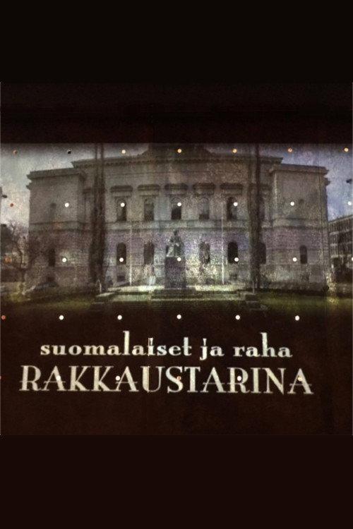 Suomalaiset ja raha – Rakkaustarina 2011 official movie poster