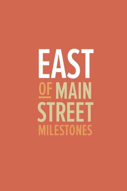 East of Main Street: Milestones 2013 official movie poster