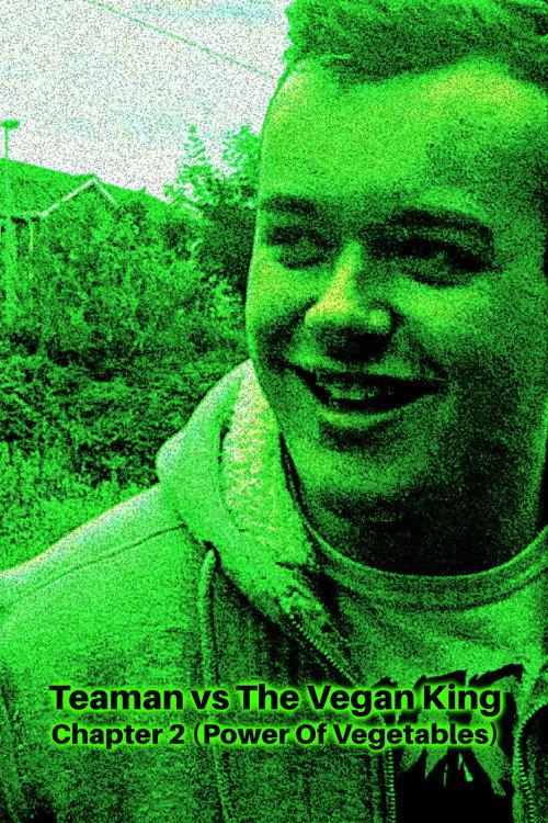 Teaman vs The Vegan King Chapter 2 (Power Of Vegetables) 2020 official movie poster