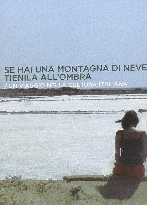 Se hai una montagna di neve, tienila all'ombra 2010 official movie poster