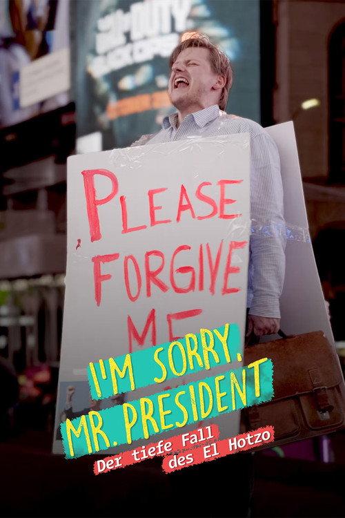 I'm sorry, Mr. President - Der tiefe Fall des El Hotzo 2024 official movie poster