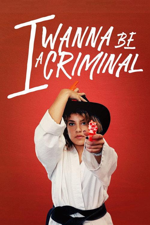 I Wanna Be a Criminal 2023 official movie poster