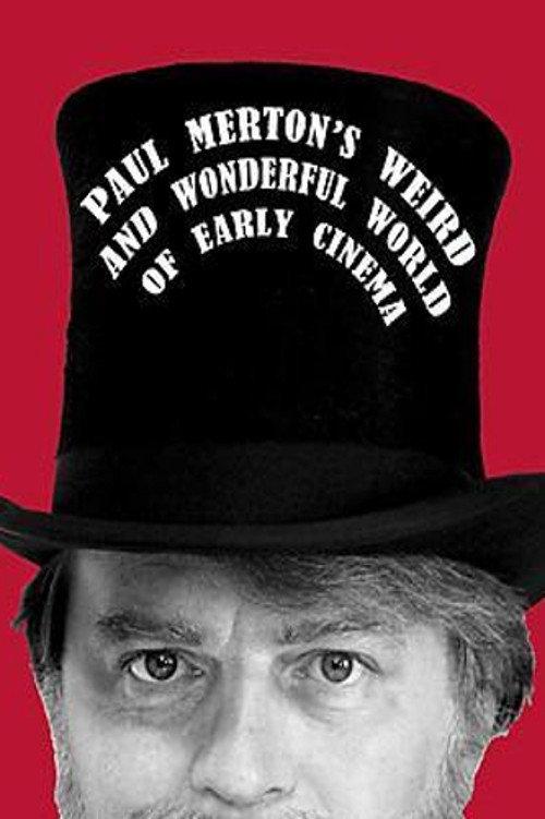 Paul Merton's Weird and Wonderful World of Early Cinema 2010 official movie poster