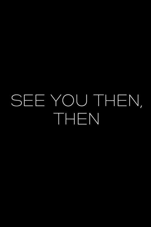 See You Then, Then 2012 official movie poster