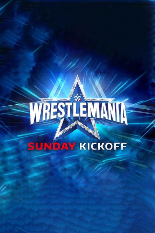 WWE WrestleMania 38 Sunday Kickoff 2022 official movie poster