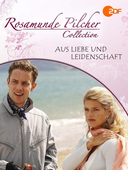 Rosamunde Pilcher: Aus Liebe und Leidenschaft 2007 official movie poster