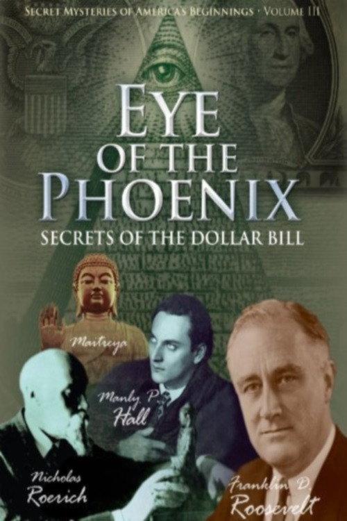 Secret Mysteries of America's Beginnings Volume 3: Eye of the Phoenix - Secrets of the Dollar Bill 2009 official movie poster