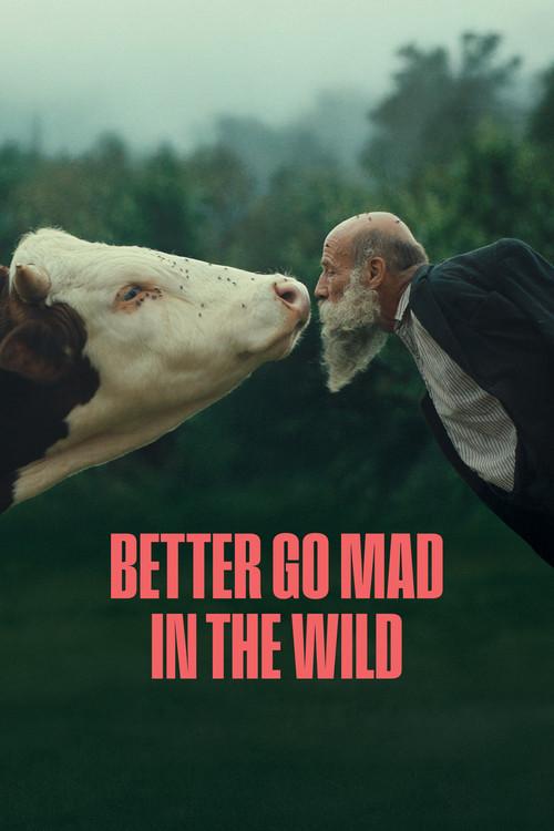 Better Go Mad in the Wild 2025 official movie poster